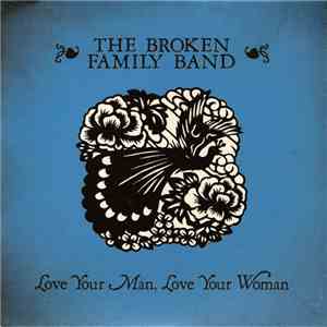 The Broken Family Band - Love Your Man, Love Your Woman
