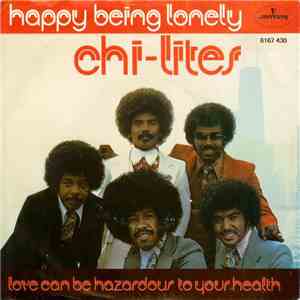 The Chi-Lites - Happy Being Lonely / Love Can Be Hazardous To Your Health