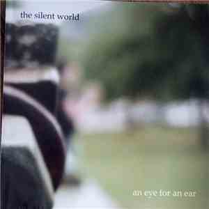The Silent World - An Eye For An Ear