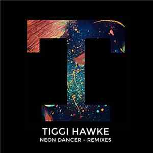 Tiggi Hawke - Neon Dancer - Remixes