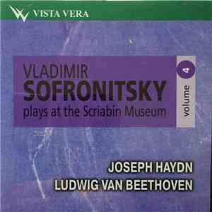 Vladimir Sofronitsky, Joseph Haydn, Ludwig van Beethoven - Plays At The Scriabin Museum Volume 4