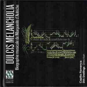 Capilla Flamenca / Dirk Snellings - Dulcis Melancholia: Biographie Musicale De Marguerite D'Autriche