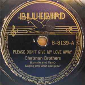 Chatman Brothers - Please Don't Give My Love Away / Jumping Out Blues