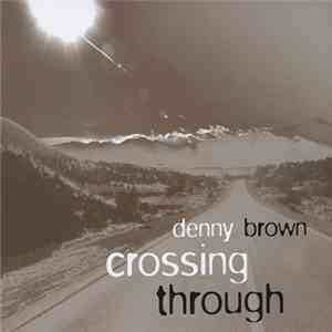 Denny Brown  - Crossing Through