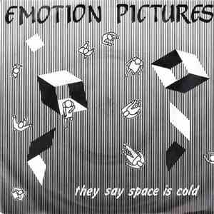Emotion Pictures - They Say Space Is Cold