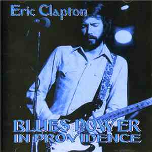 Eric Clapton - Blues Power In Providence