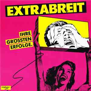 Extrabreit - Ihre Grössten Erfolge