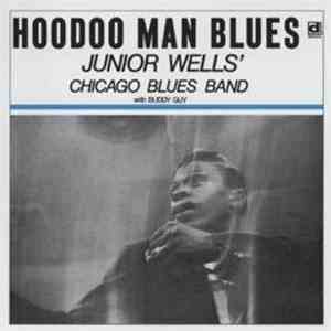 Junior Wells' Chicago Blues Band With Buddy Guy - Hoodoo Man Blues