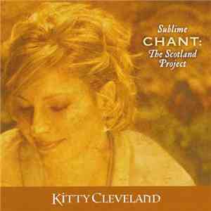 Kitty Cleveland - Sublime Chant: The Scotland Project