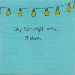 Lucy Wainwright Roche - 8 More