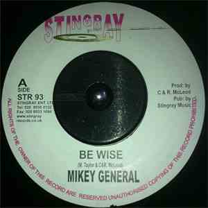 Mikey General - Be Wise
