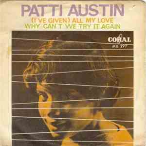 Patti Austin - (I've Given) All My Love / Why Can't We Try It Again