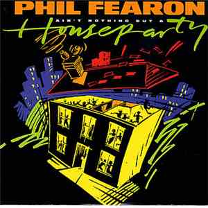Phil Fearon - Ain't Nothing But A House Party