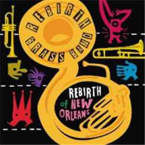 Rebirth Brass Band - Rebirth Of New Orleans