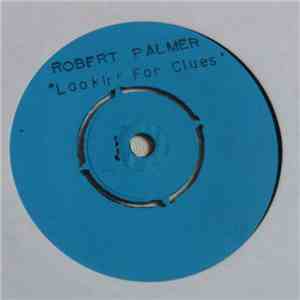 Robert Palmer - Looking For Clues