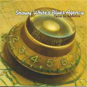 Snowy White's Blues Agency - Twice As Addictive