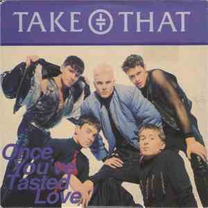 Take That - Once You've Tasted Love