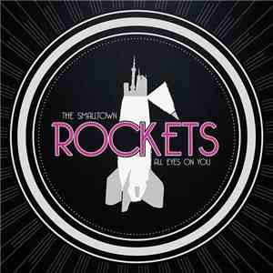 The Smalltown Rockets - All Eyes On You