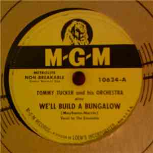 Tommy Tucker And His Orchestra - We'll Build A Bungalow / Out Of A Clear Bl ...