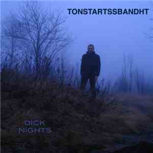 Tonstartssbandht - Dick Nights