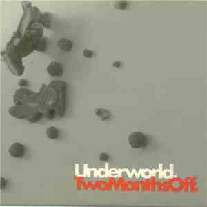 Underworld - Two Months Off