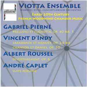 Viotta Ensemble, Gabriel Pierné, Vincent d'Indy, Albert Roussel, André Capl ...