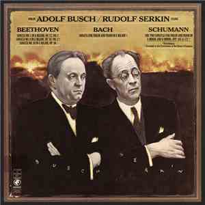 Adolf Busch / Rudolf Serkin, Beethoven, Bach, Schumann - Rudolf Serkin And  ...