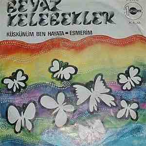 Beyaz Kelebekler - Küskünüm Ben Hayata / Esmerim