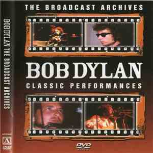 Bob Dylan - The Broadcast Archives. Bob Dylan Classic Performances