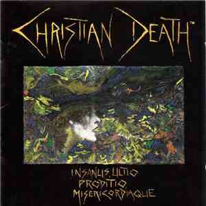 Christian Death - Insanus, Ultio, Prodito, Misericordiaque