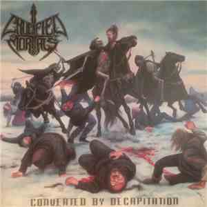 Crucified Mortals - Converted By Decapitation