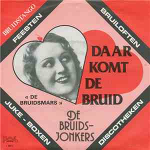 De Bruidsjonkers - Daar Komt De Bruid