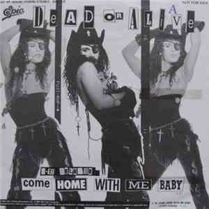 Dead Or Alive - Come Home With Me Baby