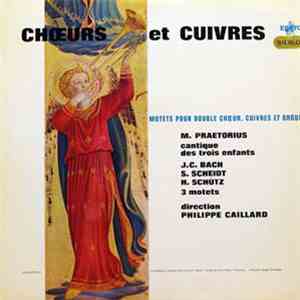Ensemble Vocal Philippe Caillard, Chorale À Cœur Joie De La Région Parisienne, Ensemble De Cuivres De La Musique Des Gardiens De La Paix - Motets Pour Double Choeur, Cuivres Et Orgue