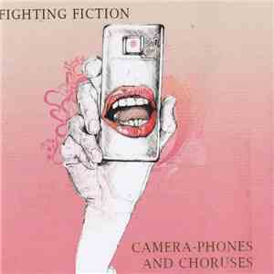 Fighting Fiction - Camera-Phones And Choruses