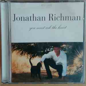 Jonathan Richman - You Must Ask The Heart
