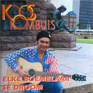 Koos Kombuis - Elke Boemelaar Se Droom
