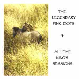 Legendary Pink Dots - All The King's Sessions
