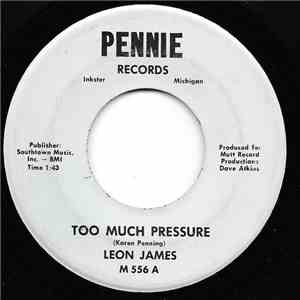 Leon James  - Too Much Pressure / Say Hello To Your World