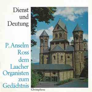 P. Anselm Ross - Dienst Und Deutung - P. Anselm Ross, Dem Laacher Organiste ...