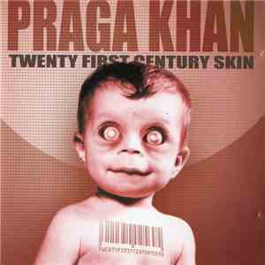 Praga Khan - Twenty First Century Skin