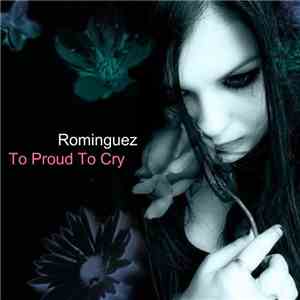 Rominguez - Too Proud To Cry (Remixes)