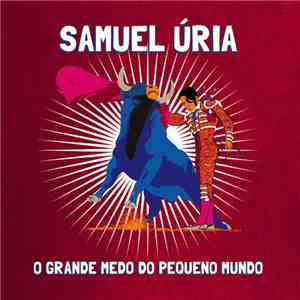 Samuel Úria - O Grande Medo Do Pequeno Mundo