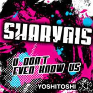 Sharam + Cedric Gervais Present Sharvais - U Don't Even Know Us