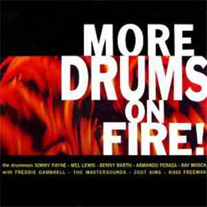Sonny Payne, Mel Lewis, Benny Barth, Armando Peraza, Ray Mosca With Freddie Gambrell, The Mastersounds, Zoot Sims, Russ Freeman - More Drums On Fire