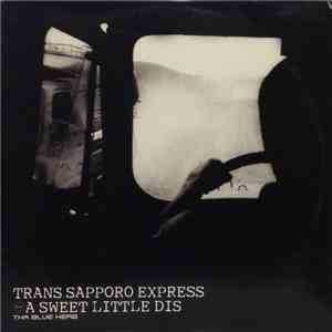 Tha Blue Herb - Trans Sapporo Express / A Sweet Little Dis
