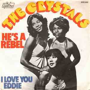 The Crystals With The Phil Spector Wall Of Sound - He's A Rebel / I Love You Eddie