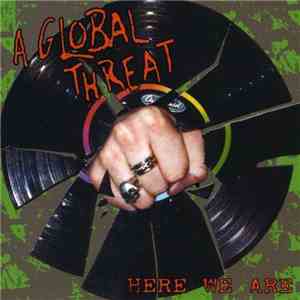 A Global Threat - Here We Are