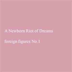 A Newborn Riot Of Dreams - Foreign Figures No.1