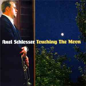 Axel Schlosser - Touching The Moon